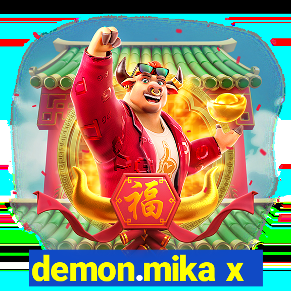 demon.mika x